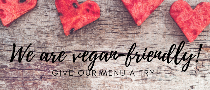 We are vegan-friendly! Vegan friendly